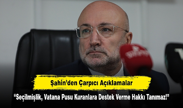 “SEÇİLMİŞLİK, VATANA PUSU KURANLARA DESTEK VERME HAKKI TANIMAZ!”