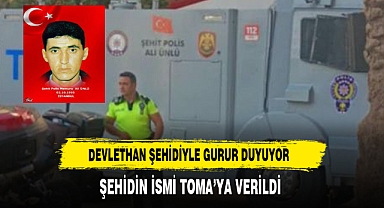 Şehit Polis Memuru Ünlü’nün İsmi TOMA’ya Verildi Devlethan Köyü Şehidiyle Gurur Duyuyor