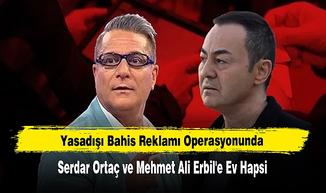 Serdar Ortaç ve Mehmet Ali Erbil'e Ev Hapsi