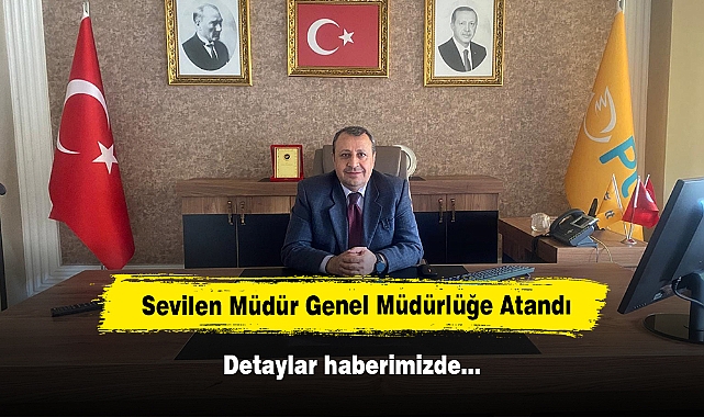 Sevilen Müdür Genel Müdürlüğe Atandı
