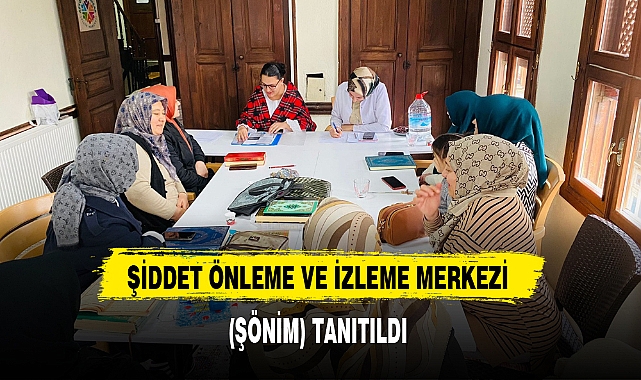 ŞİDDET ÖNLEME VE İZLEME MERKEZİ (ŞÖNİM) TANITILDI