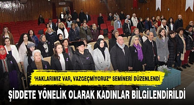ŞİDDETE YÖNELİK OLARAK KADINLAR BİLGİLENDİRİLDİ