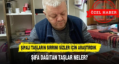 ŞİFALI TAŞLARIN SIRRINI SİZLER İÇİN ARAŞTIRDIK!