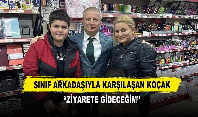 Sınıf Arkadaşıyla Karşılaşan Koçak “Ziyarete Gideceğim”