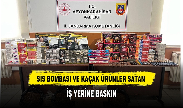 SİS BOMBASI VE KAÇAK ÜRÜNLER SATAN İŞ YERİNE BASKIN