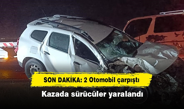 SON DAKİKA: 2 Otomobil çarpıştı