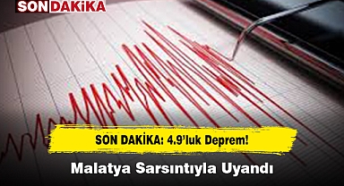 SON DAKİKA: 4.9’luk Deprem! Malatya Sarsıntıyla Uyandı