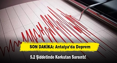 SON DAKİKA: Antalya’da Deprem 5.2 Şiddetinde Korkutan Sarsıntı!
