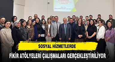 SOSYAL HİZMETLERDE FİKİR ATÖLYELERİ ÇALIŞMALARI GERÇEKLEŞTİRİLİYOR