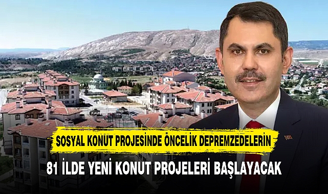 SOSYAL KONUT PROJESİNDE ÖNCELİK DEPREMZEDELERİN
