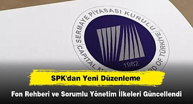 SPK'dan Yeni Düzenleme: Fon Rehberi ve Sorumlu Yönetim İlkeleri Güncellendi