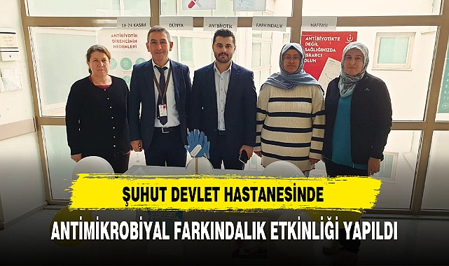 ŞUHUT DEVLET HASTANESİNDE ANTİMİKROBİYAL FARKINDALIK ETKİNLİĞİ YAPILDI