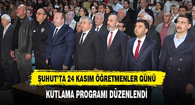 ŞUHUT'TA 24 KASIM ÖĞRETMENLER GÜNÜ KUTLAMA PROGRAMI DÜZENLENDİ