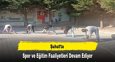 Şuhut'ta Spor ve Eğitim Faaliyetleri Devam Ediyor