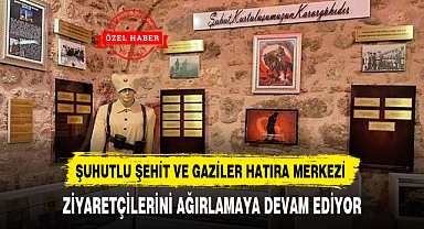 ŞUHUTLU ŞEHİT VE GAZİLER HATIRA MERKEZİ ZİYARETÇİLERİNİ AĞIRLAMAYA DEVAM EDİYOR