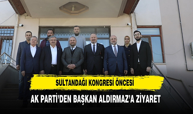 Sultandağı Kongresi Öncesi AK Parti’den Başkan Aldırmaz’a Ziyaret