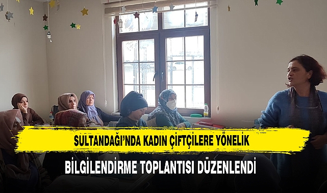 Sultandağı’nda Kadın Çiftçilere Yönelik Bilgilendirme Toplantısı Düzenlendi
