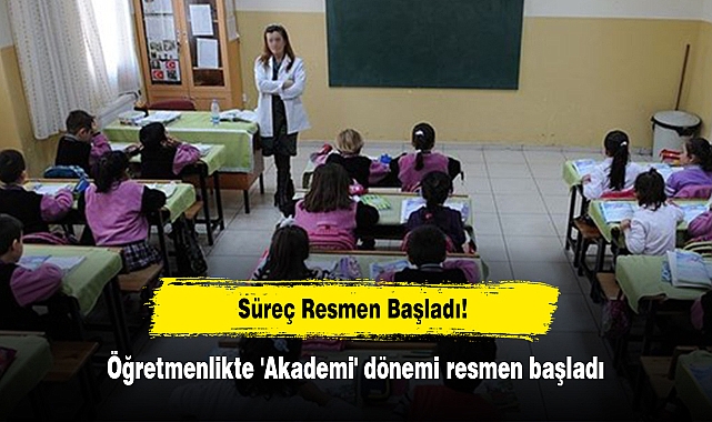Süreç Resmen Başladı!  Öğretmenlikte 'Akademi' dönemi resmen başladı