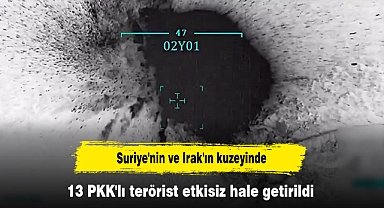 Suriye'nin ve Irak'ın kuzeyinde 13 PKK'lı terörist etkisiz hale getirildi