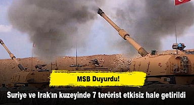 Suriye ve Irak'ın kuzeyinde 7 terörist etkisiz hale getirildi