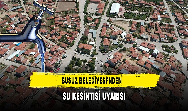Susuz Belediyesi’nden Su Kesintisi Uyarısı