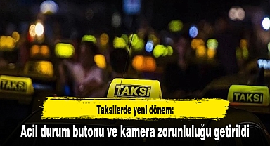 Taksilerde yeni dönem: Acil durum butonu ve kamera zorunluluğu getirildi