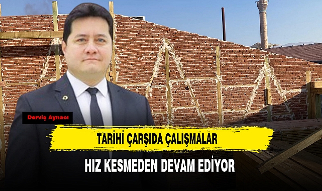 Tarihi Çarşıda Çalışmalar Hız Kesmeden Devam Ediyor