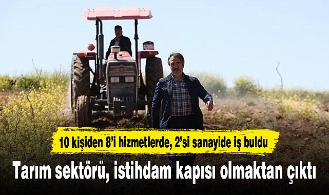 Tarım sektörü, istihdam kapısı olmaktan çıktı