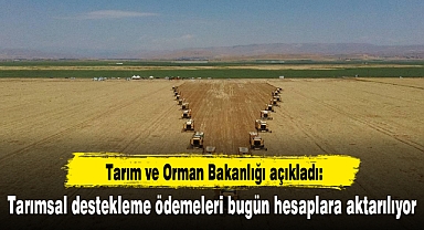 Tarımsal destekleme ödemeleri bugün hesaplara aktarılıyor