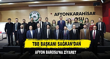 TBB Başkanı Sağkan’dan Afyon Barosu’na Ziyaret