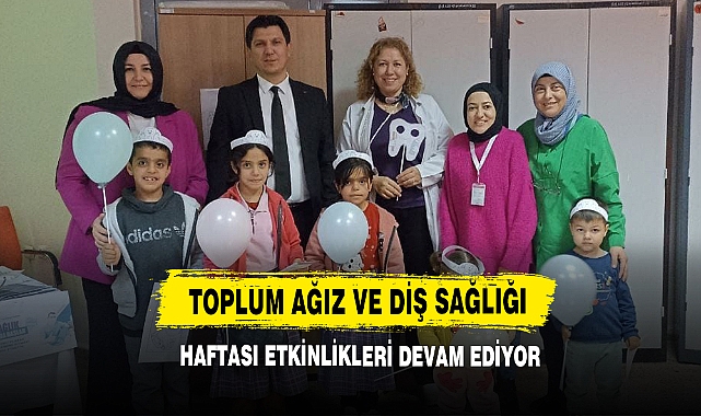Toplum Ağız Ve Diş Sağlığı Haftası Etkinlikleri Devam Ediyor