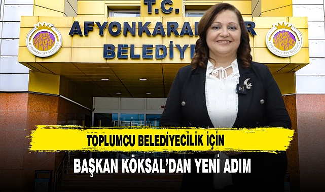 Toplumcu Belediyecilik İçin Başkan Köksal'dan Yeni Adım