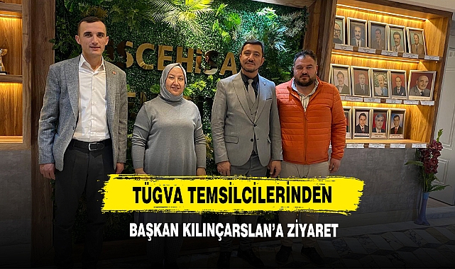 TÜGVA Temsilcilerinden Başkan Kılınçarslan’a Ziyaret