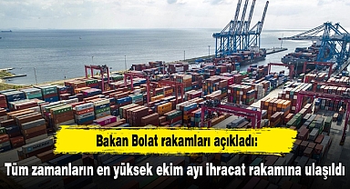 Tüm zamanların en yüksek ekim ayı ihracat rakamına ulaşıldı