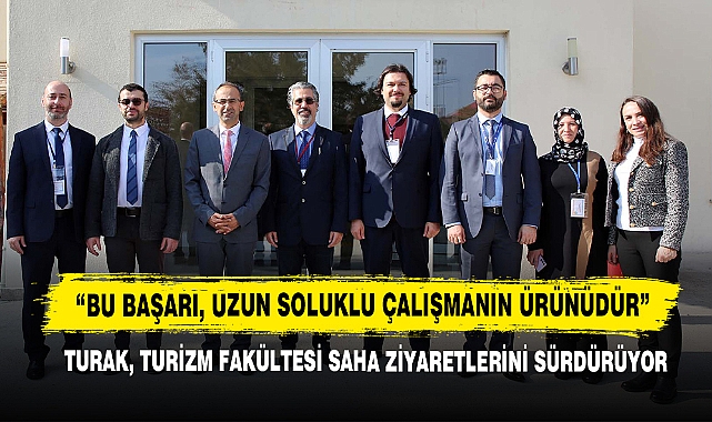 TURAK, Turizm Fakültesi Saha Ziyaretlerini Sürdürüyor