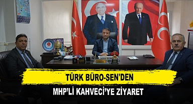 Türk Büro-Sen'den MHP’li Kahveci’ye Ziyaret