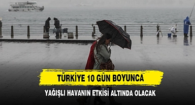 Türkiye 10 Gün Boyunca Yağışlı Havanın Etkisi Altında Olacak!