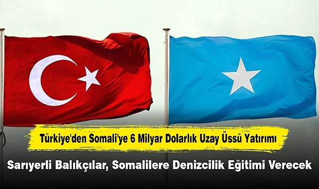 Türkiye'den Somali'ye 6 Milyar Dolarlık Uzay Üssü Yatırımı