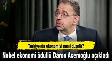 Türkiye'nin ekonomisi nasıl düzelir? Nobel ekonomi ödüllü Daron Acemoğlu açıkladı