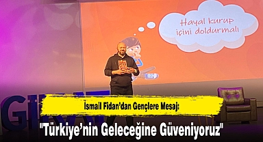 "Türkiye'nin Geleceğine Güveniyoruz"