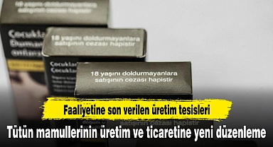 Tütün mamullerinin üretim ve ticaretine yeni düzenleme