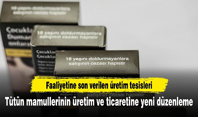 Tütün mamullerinin üretim ve ticaretine yeni düzenleme