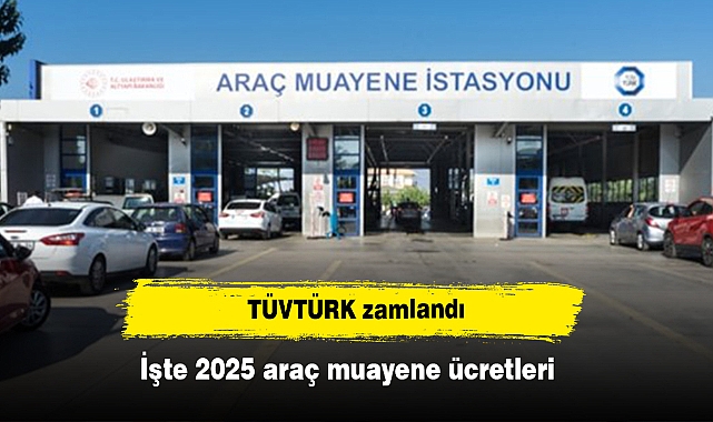 TÜVTÜRK zamlandı: İşte 2025 araç muayene ücretleri