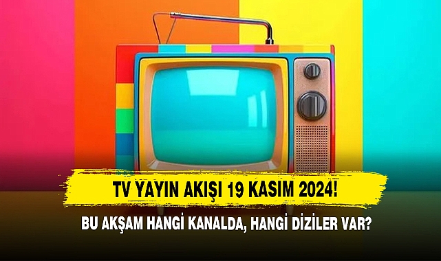 TV yayın akışı 19 Kasım 2024!
