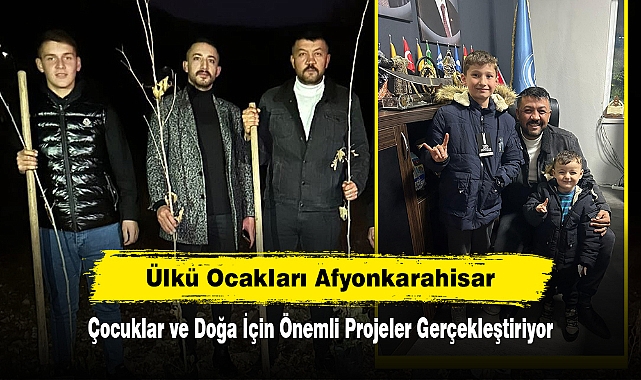 Ülkü Ocakları Afyonkarahisar, Çocuklar ve Doğa İçin Önemli Projeler Gerçekleştiriyor