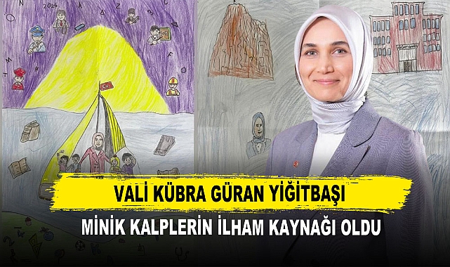 Vali Kübra Güran Yiğitbaşı Minik Kalplerin İlham Kaynağı Oldu