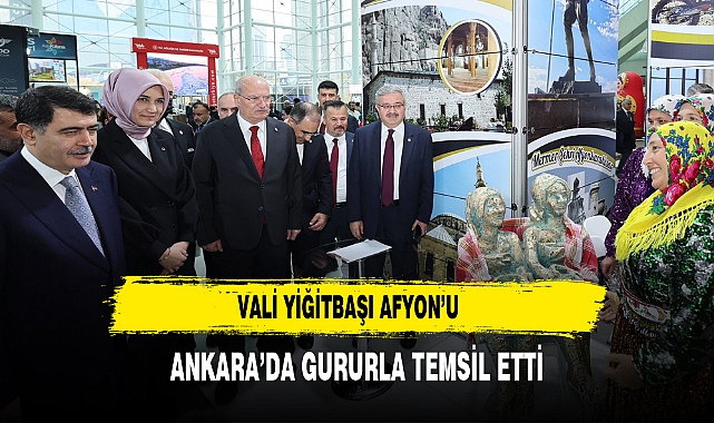 Vali Yiğitbaşı Afyon’u Ankara’da Gururla Temsil Etti