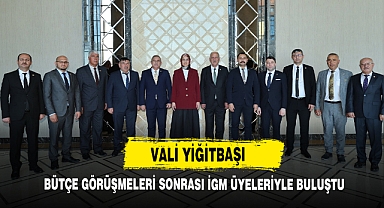 Vali Yiğitbaşı, Bütçe Görüşmeleri Sonrası İGM Üyeleriyle Buluştu