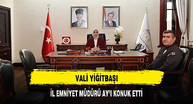 VALİ YİĞİTBAŞI, İL EMNİYET MÜDÜRÜ AY'I KONUK ETTİ