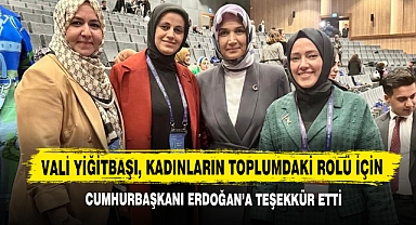 Vali Yiğitbaşı, Kadınların Toplumdaki Rolü İçin Cumhurbaşkanı Erdoğan’a Teşekkür Etti